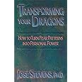 Transforming Your Dragons: How to Turn Fear Patterns into Personal Power