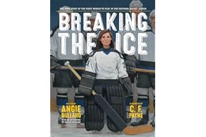Breaking the Ice: The True Story of the First Woman to Play in the National Hockey League
