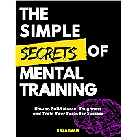 The Simple Secrets of Mental Training: How to Build Mental Toughness and Train Your Brain for Success book cover