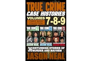 True Crime Case Histories - (Books 7, 8, & 9): 36 Disturbing Stories of Murder and Mayhem