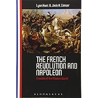 The French Revolution and Napoleon: Crucible of the Modern World