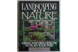 Landscaping With Nature: Using Natures Design to Plan Your Yard