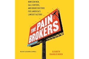 The Pain Brokers: How Con Men, Call Centers, and Rogue Doctors Fuel America's Lawsuit Factory