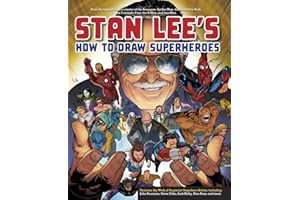 Stan Lee's How to Draw Superheroes: From the Legendary Co-creator of the Avengers, Spider-Man, the Incredible Hulk, the Fantastic Four, the X-Men, and Iron Man