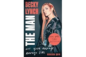 Becky Lynch: The Man: Not Your Average Average Girl