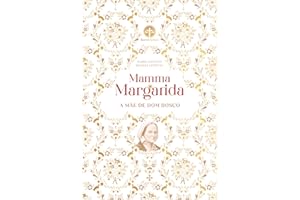 Mamma Margarida: A mãe de Dom Bosco (Portuguese Edition)