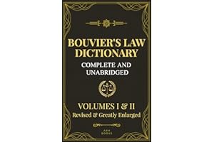 Bouvier's Law Dictionary: Complete and Unabridged in Two Volumes - Revised and Greatly Expanded Edition