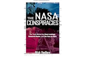 The NASA Conspiracies: The Truth Behind the Moon Landings, Censored Photos , and The Face on Mars