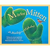 M Is For Mitten: A Michigan Alphabet (Discover America State by State)