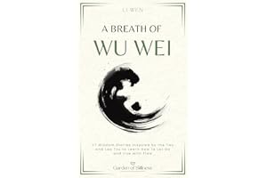 A Breath of Wu Wei: 27 Wisdom Stories Inspired by the Tao and Lao Tzu to Learn How to Let Go and Live with Flow (Garden of St