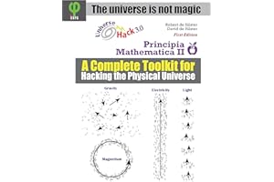 Principia Mathematica 2: A Complete Toolkit for Hacking the Physical Universe