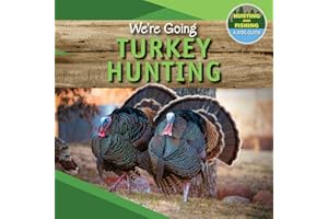 We're Going Turkey Hunting (Hunting and Fishing A Kid's Guide)