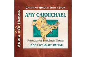 Amy Carmichael: Rescuer of Precious Gems: Christian Heroes: Then & Now