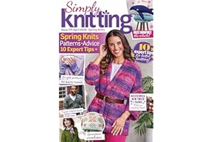 Simply Knitting Issue 275 April 2026: Spring Knits Patterns Advice 10 Expert Tips