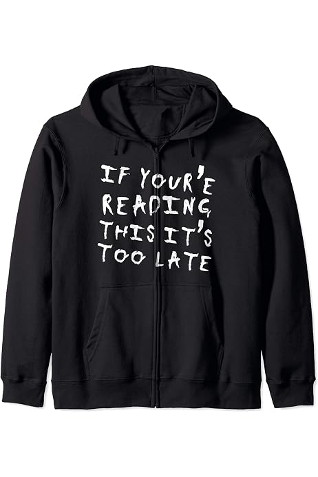 Amazon.com: If You're Reading This It's Too Late Pullover Hoodie :  Clothing, Shoes u0026 Jewelry