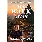 The Walk Away: A Memoir of Survival, Faith, and the Road to Redemption