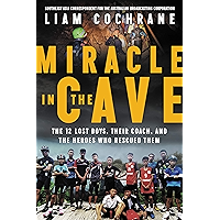 Miracle in the Cave: The 12 Lost Boys, Their Coach, and the Heroes Who Rescued Them book cover