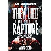 They Lied to You About the Rapture: How to Prepare for What's Coming