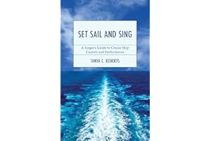 Set Sail and Sing: A Singer's Guide to Cruise Ship Careers and Performance