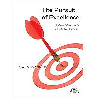 The Pursuit of Excellence: A Band Director's Guide to Success book cover