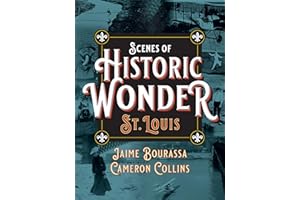 Scenes of Historic Wonder: St. Louis