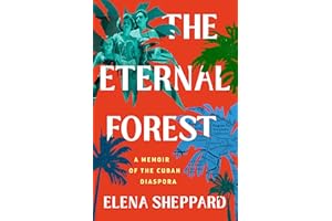 The Eternal Forest: A Memoir of the Cuban Diaspora