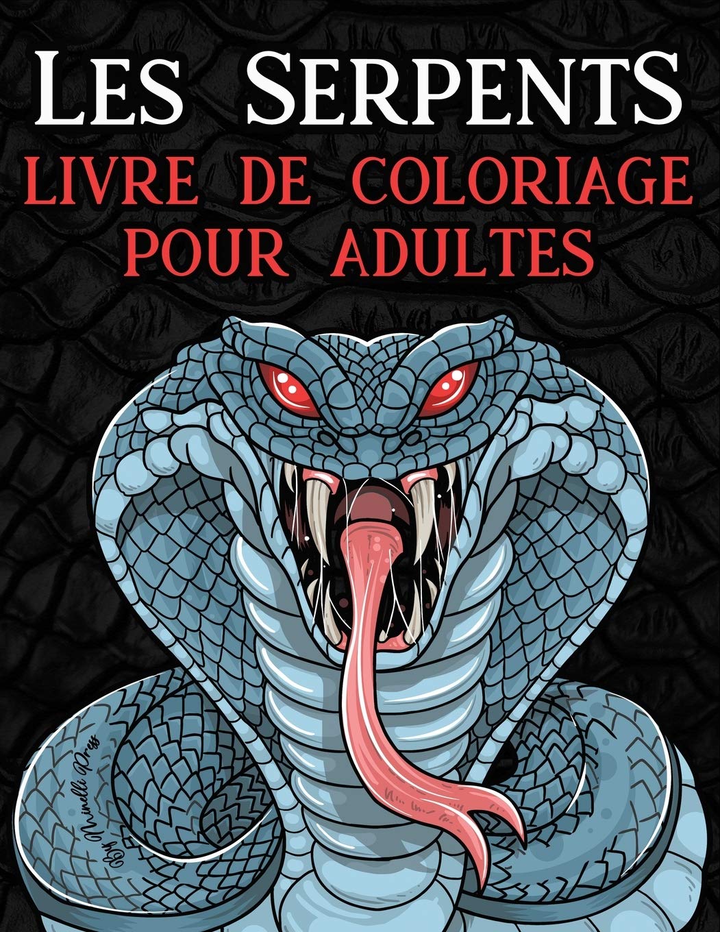 Les Serpents Livre De Coloriage Pour Adultes 40 Dessins De Serpents Avec Des Details De Mandalas A Colorier Cahier De Coloriage Des Animaux Reptiles Relaxation Et Art Therapie Press Minelli