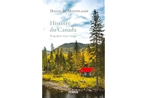 Histoire du Canada: Biographie d'une nation (French Edition)