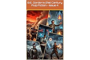 B.E. Gordon's 21st Century Pulp Fiction, Issue 4
