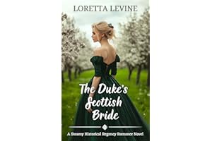 The Duke’s Scottish Bride: A Steamy Historical Regency Romance Novel (Brides Ever After Book 4)