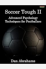 Soccer Tough 2: Advanced Psychology Techniques for Footballers Kindle Edition