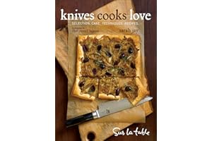 Knives Cooks Love: How to Buy, Sharpen, and Use Your Most Important Kitchen Tool