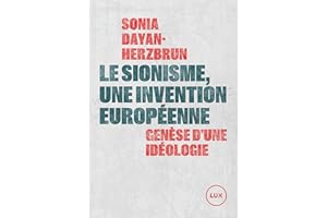 Le sionisme, une invention européenne: Genèse d'une idéologie (French Edition)