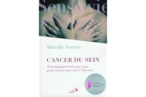 Cancer du sein: Accompagnement pas à pas pour mieux traverser l'épreuve (French Edition)