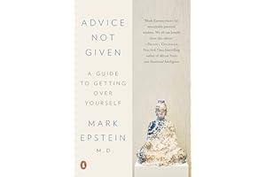 Advice Not Given: A Guide to Getting Over Yourself