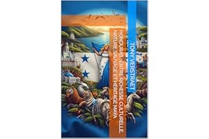 Honduras : Entre Richesse Culturelle, Nature Sauvage et Héritage Maya (Voyage dans le monde) (French Edition)