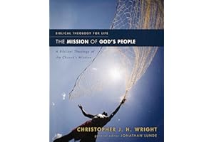 The Mission of God's People: A Biblical Theology of the Church’s Mission (Biblical Theology for Life)