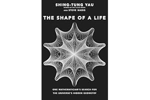 The Shape of a Life: One Mathematician's Search for the Universe's Hidden Geometry