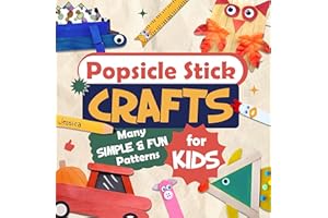 Popsicle Stick Crafts: Many Simple and Fun Patterns for Kids: Crafts for Children