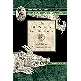 The House on the Borderland and Other Mysterious Places: The Collected Fiction of William Hope Hodgson, Volume 2