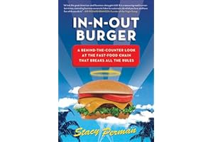 In-N-Out Burger: A Behind-the-Counter Look at the Fast-Food Chain That Breaks All the Rules
