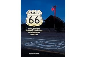 Strange 66: Myth, Mystery, Mayhem, and Other Weirdness on Route 66