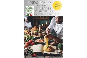 PRINCIPALES RECETTES ITALIENNES: DEGUSTER L'ITALIE : 200 ricettes des entrées aux gateaux (Cookbook for beginner: ESSENTIAL I