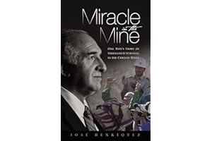 Miracle in the Mine: One Man's Story of Strength and Survival in the Chilean Mines