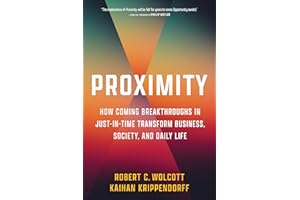 Proximity: How Coming Breakthroughs in Just-in-Time Transform Business, Society, and Daily Life