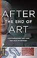 After the End of Art: Contemporary Art and the Pale of History (Princeton Classics)