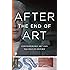 After the End of Art: Contemporary Art and the Pale of History (Princeton Classics)