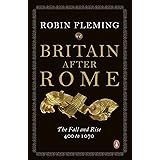 Britain After Rome: The Fall and Rise, 400 to 1070