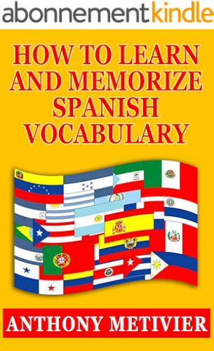 Download How to Learn and Memorize Spanish Vocabulary Using a Memory Palace Specifically Designed for the Spanish Language (and adaptable to many other languages too) (Magnetic Memory Series) (English Edition) PDF