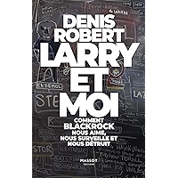Larry et moi - Comment BlackRock nous aime, nous surveille et nous détruit (French Edition) book cover Larry et moi - Comment BlackRock nous aime, nous surveille et nous détruit (French Edition) book cover